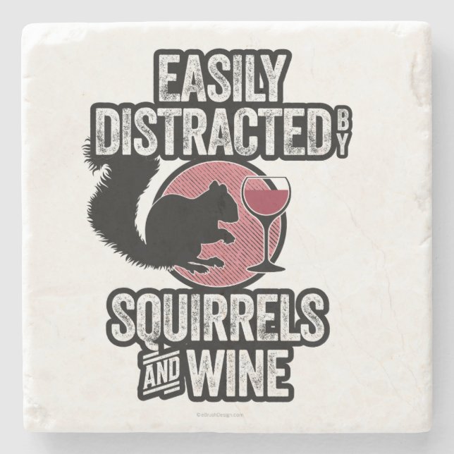 Easily Distracted by Squirrels and Wine Stone Coaster (Front)