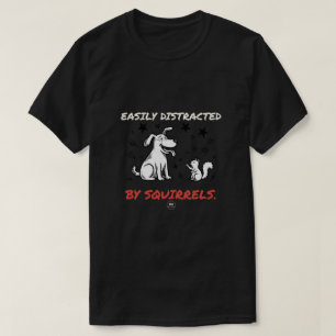 Easily Distracted By Squirrels Funny Dog T-Shirt