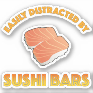 Easily Distracted By Sushi Bars