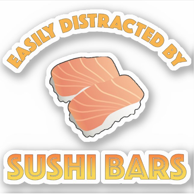 Easily Distracted By Sushi Bars (Front)