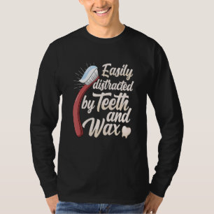 Easily distracted by teeth and dental wax braces l T-Shirt