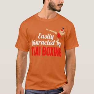 Easily Distracted By Thai Boxing T-Shirt