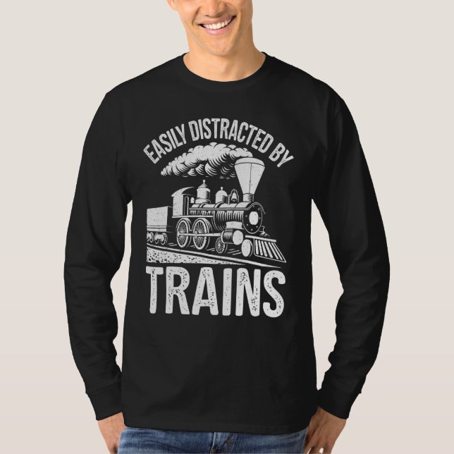 Easily Distracted By Trains Engine Drivers Railroa T-Shirt (Front)