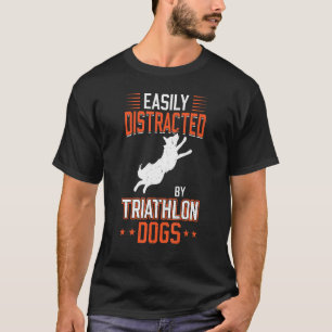 Easily Distracted By Triathlon Dogs  Dock Diving T-Shirt