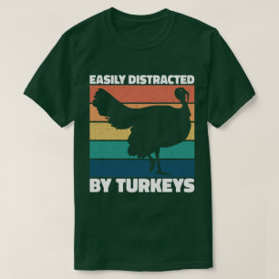 Easily Distracted By Turkeys Cute Owner Cool Party T-Shirt