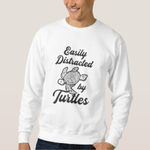 Easily Distracted By Turtles Turtle Lover Pet Gift Sweatshirt