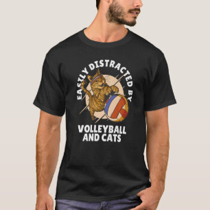 Easily Distracted By Volleyball And Cats Volleybal T-Shirt