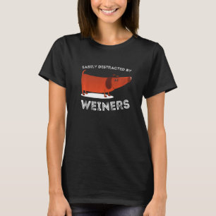 Easily Distracted By Weiners Weiner Dog Weenie Dac T-Shirt