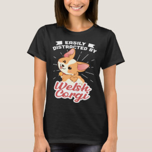 Easily Distracted By Welsh Corgis T-Shirt
