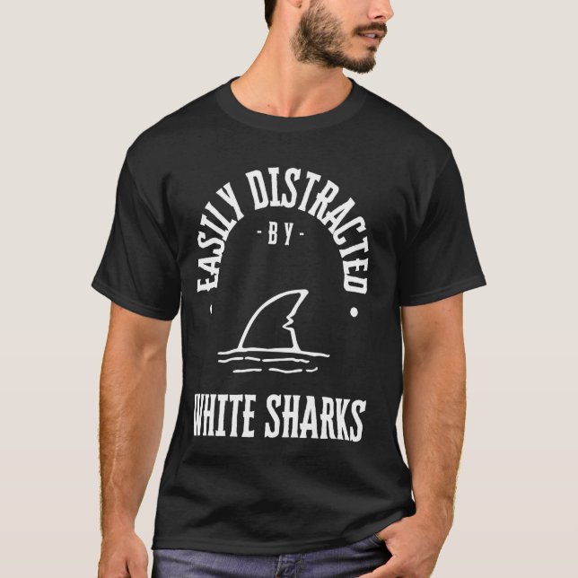 Easily Distracted by white sharks,funny shark Love T-Shirt (Front)