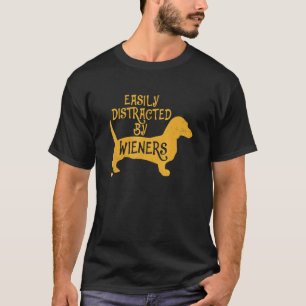 Easily Distracted By Wieners Dachshund Doxie Mom T-Shirt