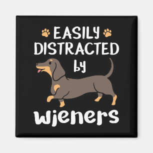 Easily Distracted by Wieners Funny Dachshund Dog Magnet
