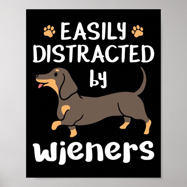 Easily Distracted by Wieners Funny Dachshund Dog Poster (Front)