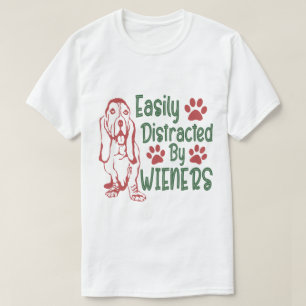 Easily Distracted By Wieners Funny Dog Lover T-Shirt
