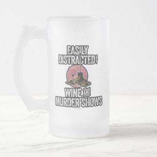 Easily Distracted by Wine and Murder Shows Frosted Glass Beer Mug