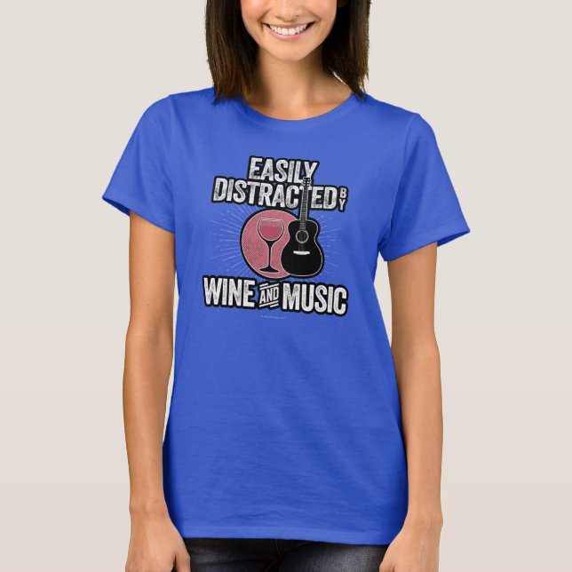 Easily Distracted by Wine and Music T-Shirt (Front)