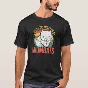 Easily Distracted By Wombats For A Wombat Expert T-Shirt