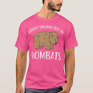 Easily Distracted By Wombats Funny Wombat Lover T-Shirt