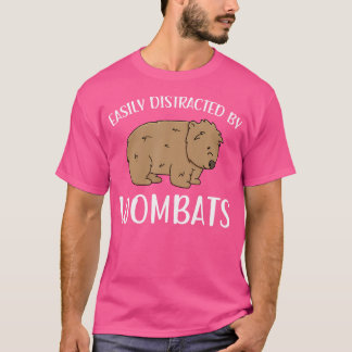 Easily Distracted By Wombats Funny Wombat Lover T-Shirt