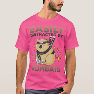 Easily Distracted By Wombats Funny Wombat Saying T-Shirt