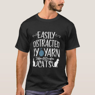 Easily Distracted By Yarn And Cats Crocheting Cat T-Shirt