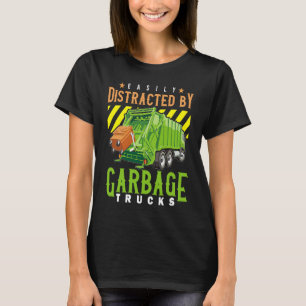 Easily distracted from rubbish trucks T-Shirt