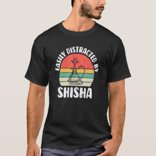 Easily Distracted Hookah Smoking Distraction Shis T-Shirt