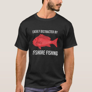 Easily Distracted Offshore Fishing Red Snapper Fun T-Shirt
