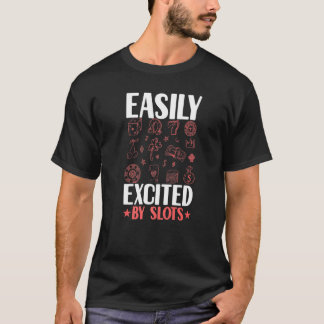 Easily Excited By Slots Player Gambler Gambling C T-Shirt