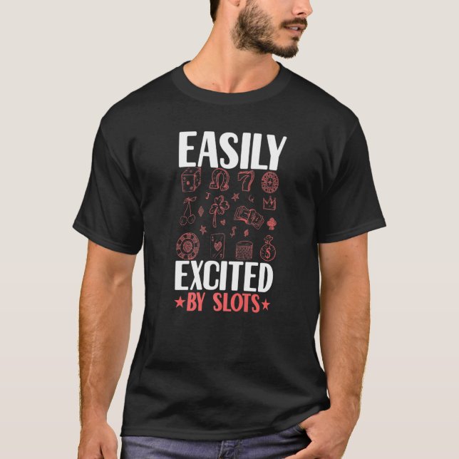 Easily Excited By Slots Player Gambler  Gambling C T-Shirt (Front)