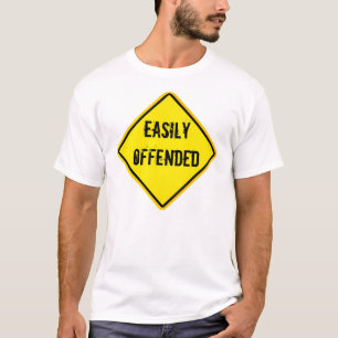 easily offended warning sign T-Shirt