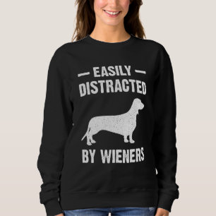 Easly Distracted Bu Wieners My Beautiful Dog Nanny Sweatshirt