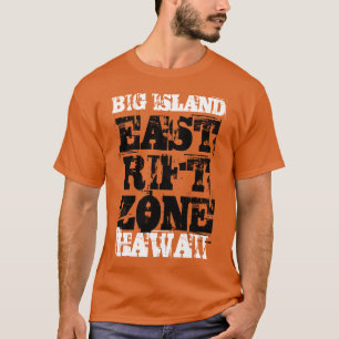 EAST RIFT ZONE BIG ISLAND HAWAII T-Shirt