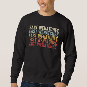 East Wenatchee Washington East Wenatchee WA Retro Sweatshirt