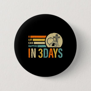 Easter A Lot Can Happen In 3 Days Religious Men Wo 6 Cm Round Badge