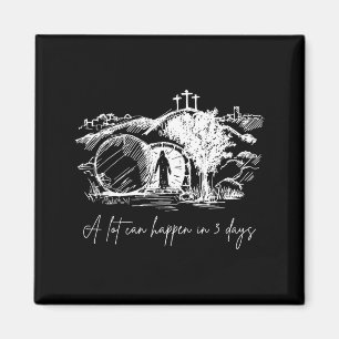 Easter a lot can happen in 3 days religious menEas Magnet