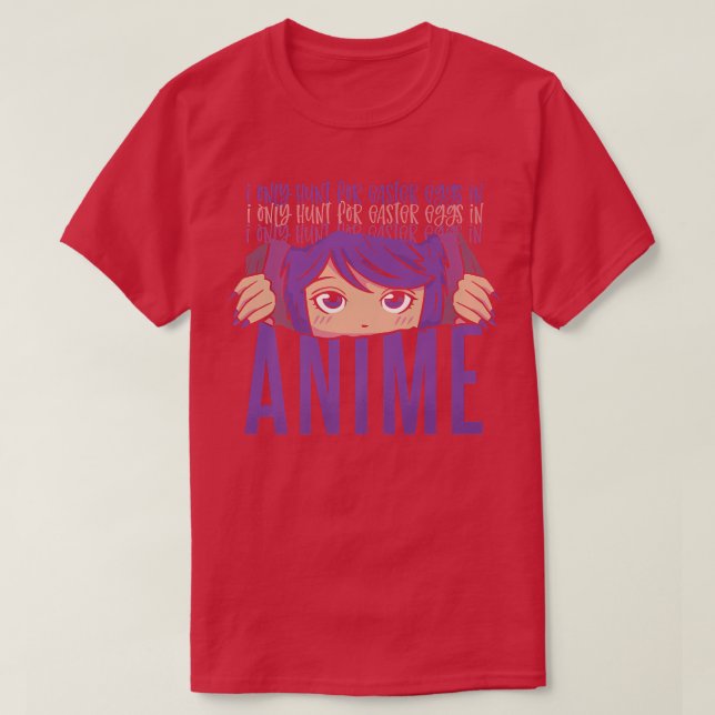 Easter Anime Girl I Only Hunt for Eggs In Anime Ey T-Shirt (Design Front)