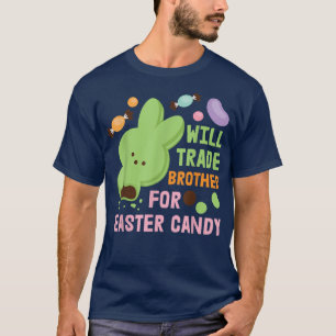 Easter BargainWill Trade Brother For Easter Candy T-Shirt