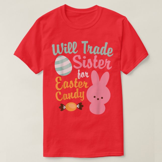 Easter BargainWill Trade Sister For Easter Candy  T-Shirt (Design Front)