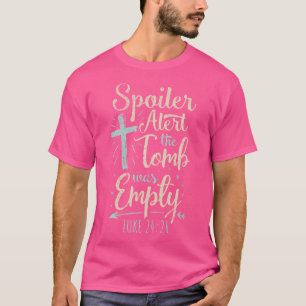 Easter Basket Stuffers Spoiler Alert Tomb Was Empt T-Shirt