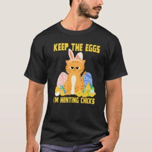 Easter Bunny Cat Keep The Eggs I'm Hunting The Chi T-Shirt
