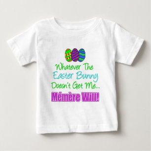 Easter Bunny Doesn't Memere Will Baby T-Shirt