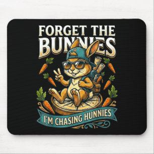 Easter Bunny Forget The Bunnies Chasing Hunnies Mouse Mat