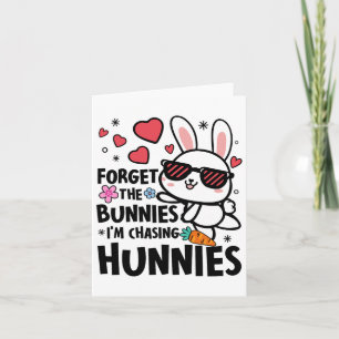 Easter Bunny Forget The Bunnies I'm Chasing Hunnie Card