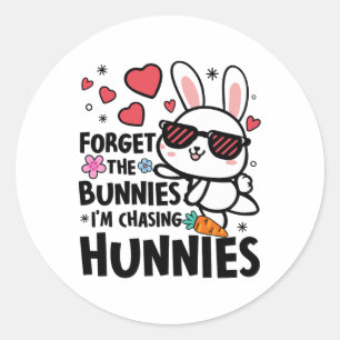 Easter Bunny Forget The Bunnies I'm Chasing Hunnie Classic Round Sticker