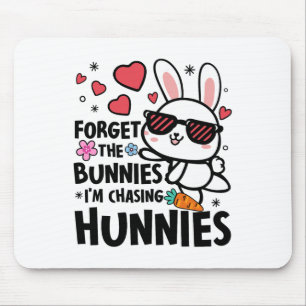 Easter Bunny Forget The Bunnies I'm Chasing Hunnie Mouse Mat
