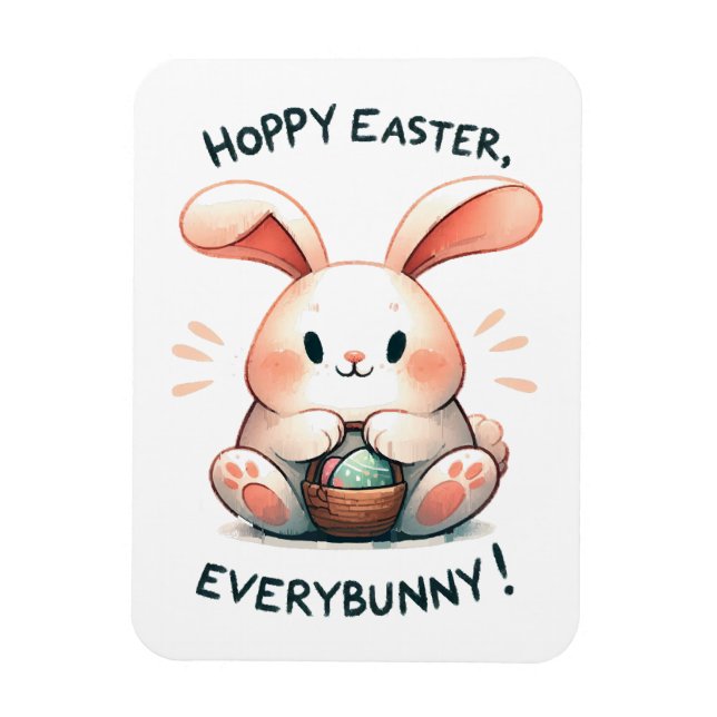Easter Bunny Hoppy Easter, Everybunny! Magnet (Vertical)