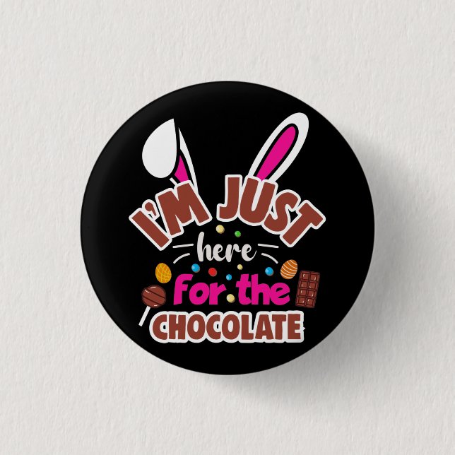 Easter Bunny I'm Just here for the Chocolate 3 Cm Round Badge (Front)