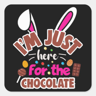 Easter Bunny I'm Just here for the Chocolate Square Sticker