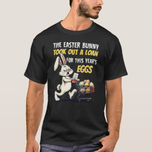Easter Bunny Loan Funny T-Shirt